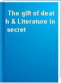 The gift of death & Literature in secret