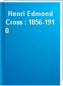 Henri Edmond Cross : 1856-1910