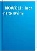 MOWGLI : learns to swim