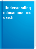 Understanding educational research