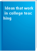 Ideas that work in college teaching