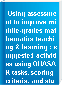 Using assessment to improve middle-grades mathematics teaching & learning : suggested activities using QUASAR tasks, scoring criteria, and students work