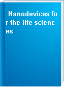 Nanodevices for the life sciences