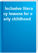 Inclusive literacy lessons for early childhood