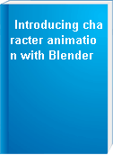 Introducing character animation with Blender