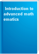Introduction to advanced mathematics