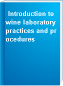 Introduction to wine laboratory practices and procedures