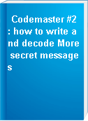 Codemaster #2 : how to write and decode More secret messages