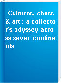 Cultures, chess & art : a collector