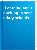 Learning and teaching in secondary schools