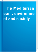 The Mediterranean : environment and society