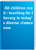 All children read : teaching for literacy in today