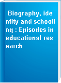Biography, identity and schooling : Episodes in educational research