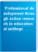 Professional development through action research in educational settings