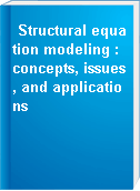 Structural equation modeling : concepts, issues, and applications