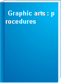 Graphic arts : procedures