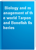 Biology and management of the world Tarpon and Bonefish fisheries