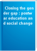 Closing the gender gap : postwar education and social change