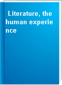 Literature, the human experience