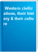 Western civilizations, their history & their culture