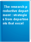 The research-productive department : strategies from departments that excel