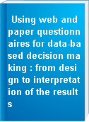 Using web and paper questionnaires for data-based decision making : from design to interpretation of the results