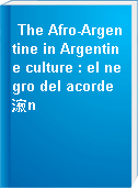 The Afro-Argentine in Argentine culture : el negro del acorde漃n