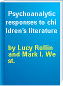 Psychoanalytic responses to children