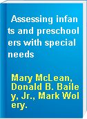 Assessing infants and preschoolers with special needs