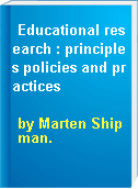 Educational research : principles policies and practices