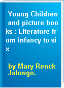 Young Children and picture books : Literature from infancy to six