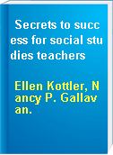 Secrets to success for social studies teachers