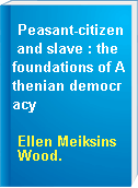 Peasant-citizen and slave : the foundations of Athenian democracy