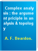 Complex analysis : the argument priciple in analysis & topology