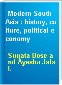Modern South Asia : history, culture, political economy