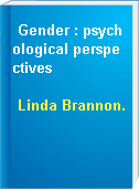 Gender : psychological perspectives
