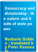 Democracy and dictatorship : the nature and limits of state power