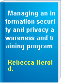 Managing an information security and privacy awareness and training program
