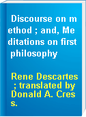 Discourse on method ; and, Meditations on first philosophy