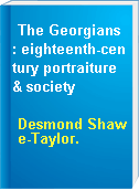 The Georgians : eighteenth-century portraiture & society