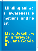 Minding animals : awareness, emotions, and heart