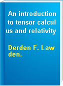 An introduction to tensor calculus and relativity