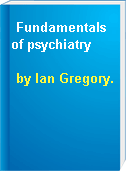 Fundamentals of psychiatry