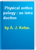Physical anthropology : an introduction