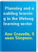 Planning and enabling learning in the lifelong learning sector