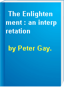 The Enlightenment : an interpretation
