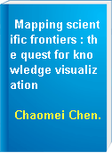 Mapping scientific frontiers : the quest for knowledge visualization