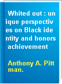 Whited out : unique perspectives on Black identity and honors achievement