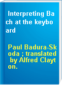 Interpreting Bach at the keyboard