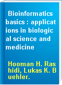 Bioinformatics basics : applications in biological science and medicine